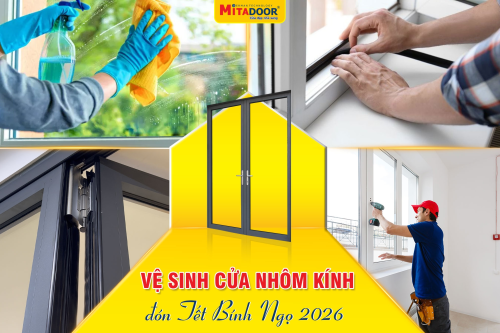VỆ SINH CỬA NHÔM KÍNH ĐÓN TẾT BÍNH NGỌ 2026 DỄ DÀNG CÙNG MITADOOR